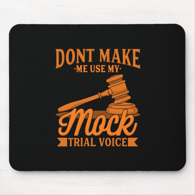Do Not Make Lawyer Use My Mock Trial Voice Mouse Mat (Front)