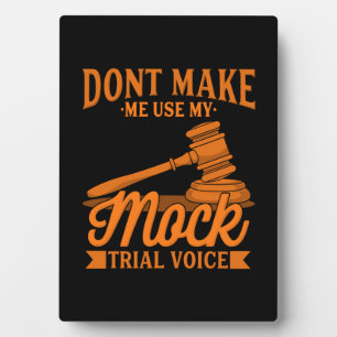Do Not Make Lawyer Use My Mock Trial Voice Plaque