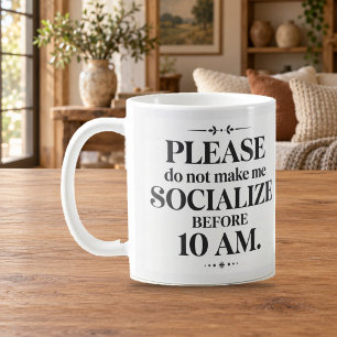 Do Not Make Me Socialise Before 10 AM Mug