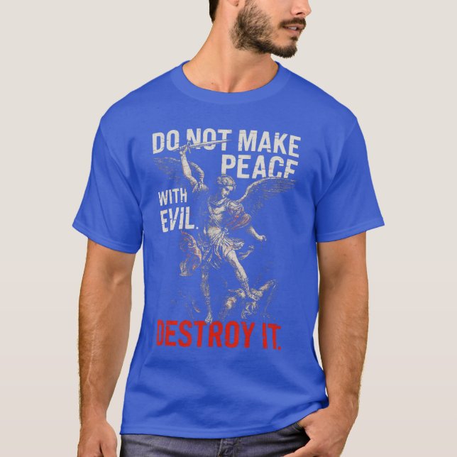 Do Not Make Peace with Evil Destroy It Bold Warrio T-Shirt (Front)
