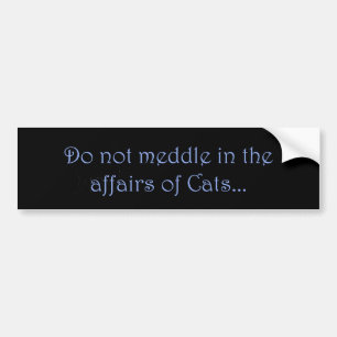 Do Not Meddle Cats Bumper Sticker
