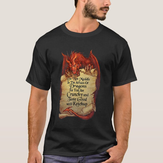 Do Not Meddle In The Affairs Of Dragons For You Ar T-Shirt (Front)