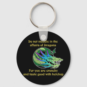 Do Not Meddle in the Affairs of Dragons Key Ring