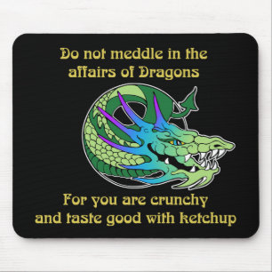 Do Not Meddle in the Affairs of Dragons Mouse Mat