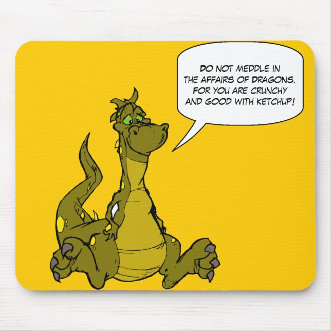 Do not meddle in the affairs of Dragons. Mouse Mat (Front)