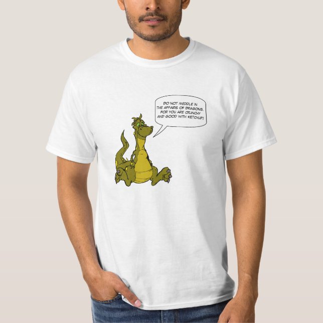 Do not meddle in the affairs of Dragons. T-Shirt (Front)