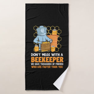 Do Not Mess With A Beekeeper Bath Towel