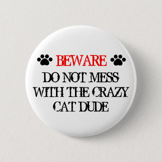 Do Not Mess with the Crazy Cat Dude 6 Cm Round Badge