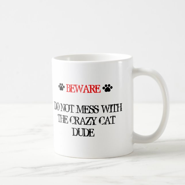 Do Not Mess with the Crazy Cat Dude Coffee Mug (Right)