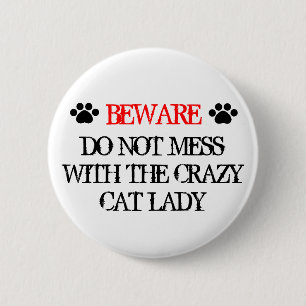Do Not Mess with the Crazy Cat Lady 6 Cm Round Badge