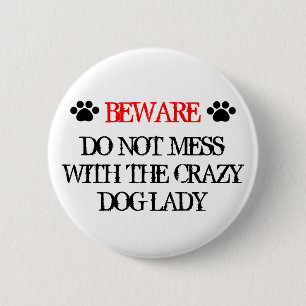 Do Not Mess with the Crazy Dog Lady 6 Cm Round Badge
