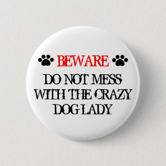 Do Not Mess with the Crazy Dog Lady 6 Cm Round Badge