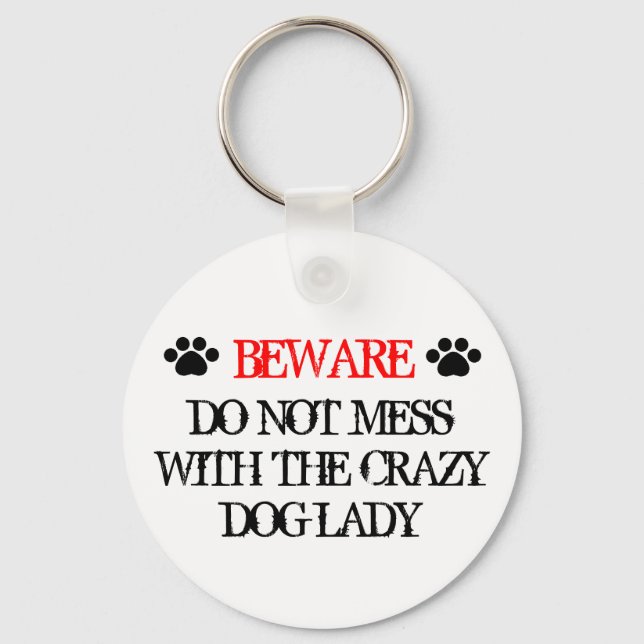 Do Not Mess with the Crazy Dog Lady Key Ring (Front)