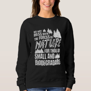 Do Not Mess With The Forces Bushcraft Sweatshirt