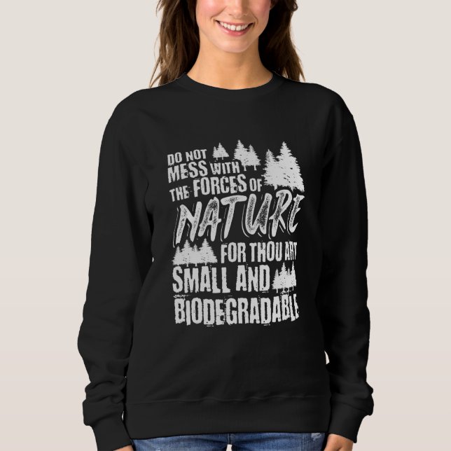Do Not Mess With The Forces  Bushcraft Sweatshirt (Front)