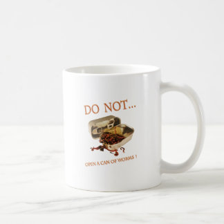Do Not Open a Can of Worms Coffee Mug