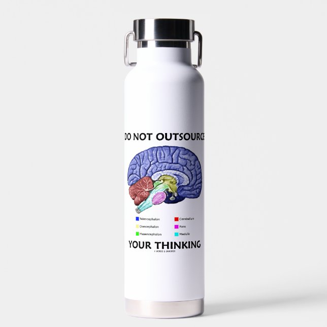 Do Not Outsource Your Thinking Brain Anatomy Humou Water Bottle (Front)