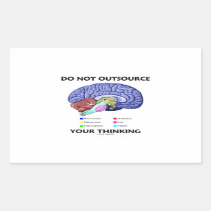 Do Not Outsource Your Thinking (Brain Anatomy) Rectangular Sticker