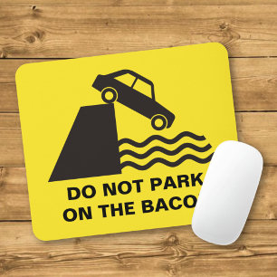 Do not Park on the Bacon Mouse Mat
