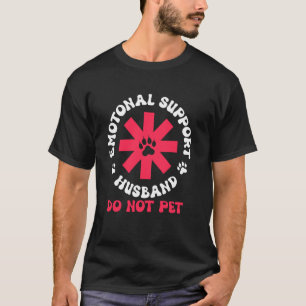 Do Not Pet Emotional Support Husband Funny Anniver T-Shirt