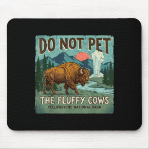 Do Not Pet Fluffy Cows National Parks Yellowstone Mouse Mat