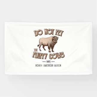 Do Not Pet the Fluffy Cows American Bison Buffalo  Banner