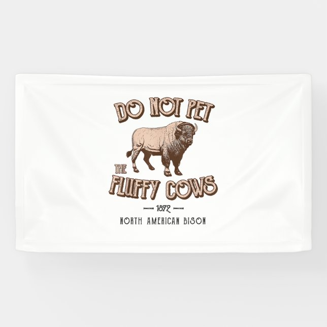 Do Not Pet the Fluffy Cows American Bison Buffalo  Banner (Horizontal)