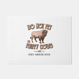 Do Not Pet the Fluffy Cows American Bison Buffalo Doormat