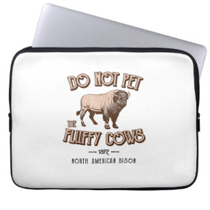 Do Not Pet the Fluffy Cows American Bison Buffalo Laptop Sleeve