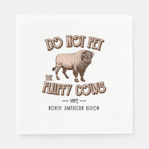 Do Not Pet the Fluffy Cows American Bison Buffalo  Napkin