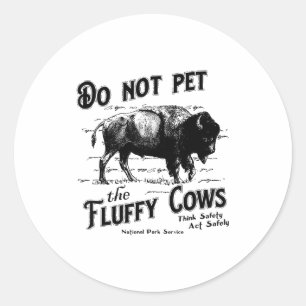 Do Not Pet The Fluffy Cows American Bison Vintage  Classic Round Sticker