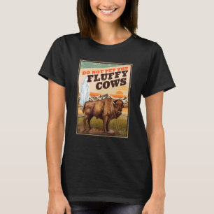 Do Not Pet The Fluffy Cows Bison  3 T-Shirt