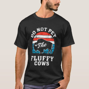 Do Not Pet The Fluffy Cows Bison Buffalo Lover Wil T-Shirt