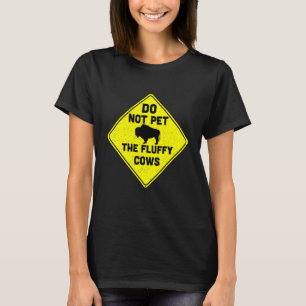 Do Not Pet The Fluffy Cows Bison Buffalo Retro Roa T-Shirt