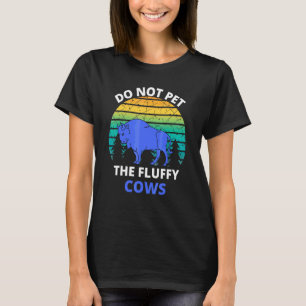 Do Not Pet The Fluffy Cows Bison Retro Vintage 5 T-Shirt