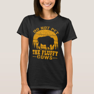 Do Not Pet The Fluffy Cows, Bison Retro Vintage T-Shirt