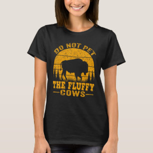 Do Not Pet The Fluffy Cows, Bison Retro Vintage T-Shirt
