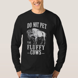 Do Not Pet the Fluffy Cows Bison Tee Vintage Natio