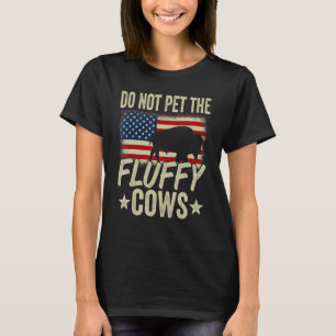 Do Not Pet The Fluffy Cows Bison Yellowstone Buffa T-Shirt