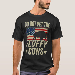 Do Not Pet The Fluffy Cows Bison Yellowstone Buffa T-Shirt