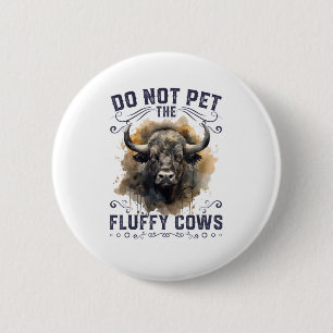 Do Not Pet The Fluffy Cows Bison Yellowstone Park  6 Cm Round Badge