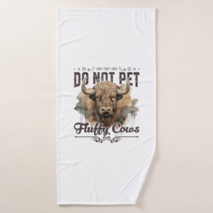 Do Not Pet The Fluffy Cows Bison Yellowstone Park Bath Towel