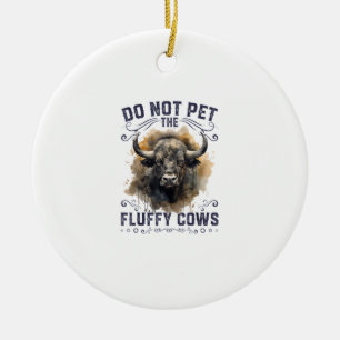 Do Not Pet The Fluffy Cows Bison Yellowstone Park Ceramic Tree Decoration