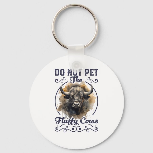Do Not Pet The Fluffy Cows Bison Yellowstone Park  Key Ring (Front)