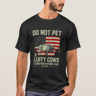 Do Not Pet The Fluffy Cows Buffalo American Bison T-Shirt