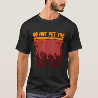 Do Not Pet The Fluffy Cows Buffalo  Designs T-Shirt