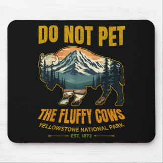 Do Not Pet The Fluffy Cows Buffalo Yellowstone Mouse Mat