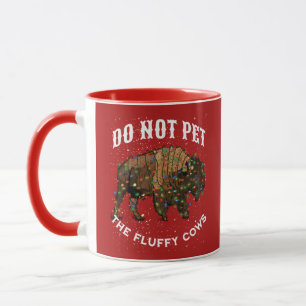 Do Not Pet the Fluffy Cows Christmas Yellowstone Mug