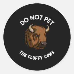 Do not pet the fluffy cows classic round sticker