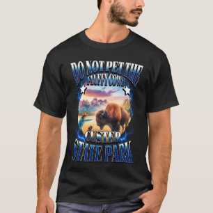 Do Not Pet The Fluffy Cows Custer State Park Funny T-Shirt